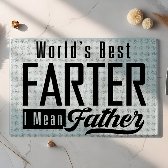 World's Best Farter I Mean Father Glass Cutting Board 8x11 Inches - Picture 1 of 3